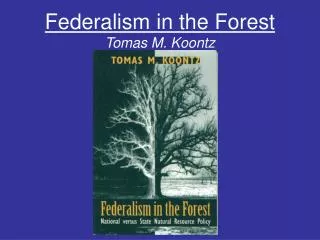Federalism in the Forest Tomas M. Koontz