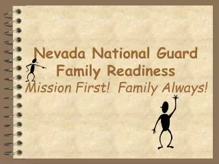 Nevada National Guard Family Readiness Mission First! Family Always!