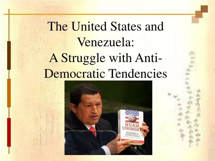 the united states and venezuela a struggle with anti democratic tendencies