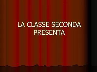 la classe seconda presenta