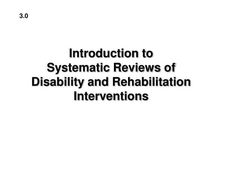 introduction to systematic reviews of disability and rehabilitation interventions