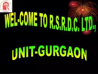 WEL-COME TO R.S.R.D.C. LTD.,