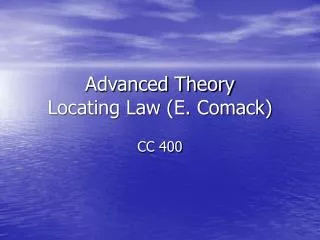 Advanced Theory Locating Law (E. Comack)