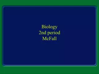 Biology 2nd period McFall