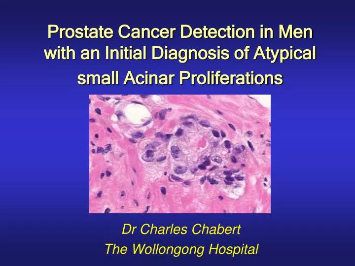 prostate cancer detection in men with an initial diagnosis of atypical small acinar proliferations