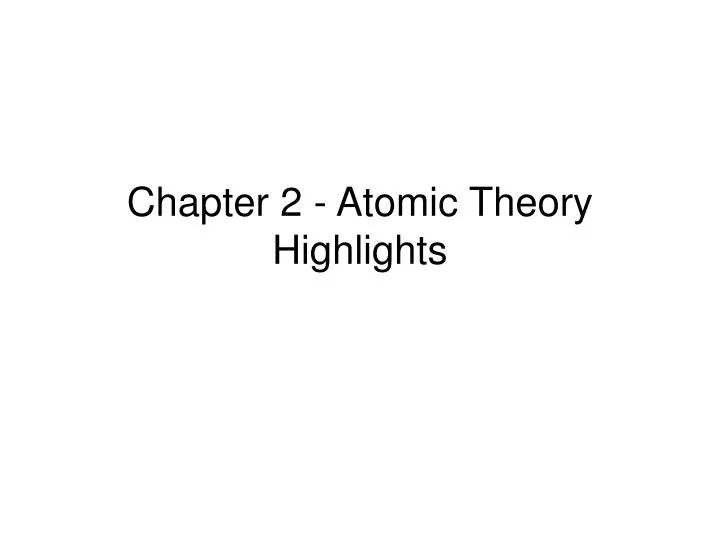 chapter 2 atomic theory highlights