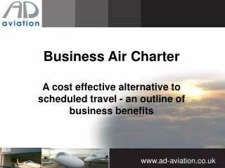 Business Air Charter A cost effective alternative to scheduled travel - an outline of business benefits