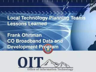 Local Technology Planning Teams Lessons Learned Frank Ohrtman CO Broadband Data and Development Program