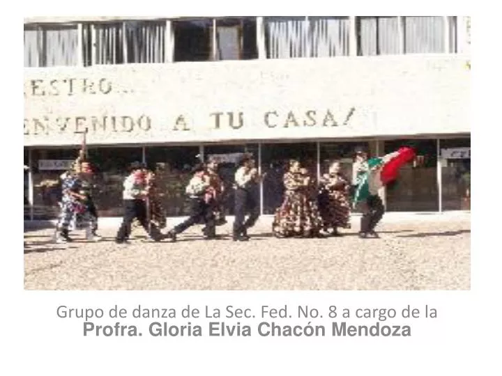 grupo de danza de la sec fed no 8 a cargo de la profra gloria elvia chac n mendoza