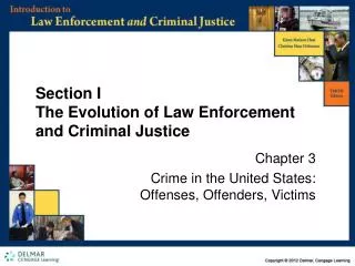 Section I The Evolution of Law Enforcement and Criminal Justice