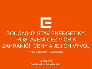 SOUČASNÝ STAV ENERGETIKY, POSTAVENÍ ČEZ V ČR A ZAHRANIČÍ, CENY A JEJICH VÝVOJ