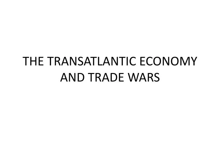 the transatlantic economy and trade wars
