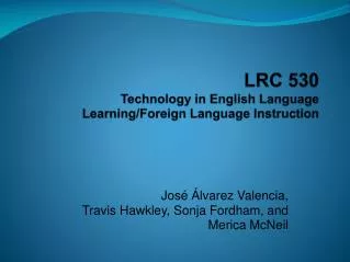 LRC 530 Technology in English Language Learning/Foreign Language Instruction