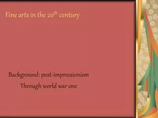 background post impressionism through world war one