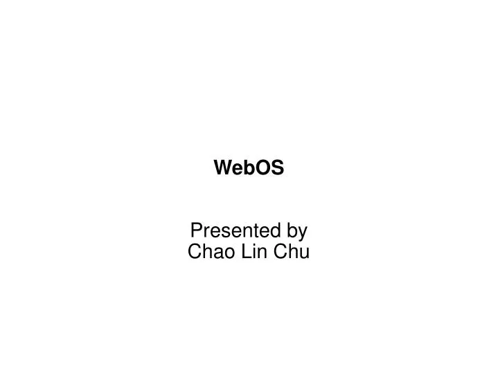 webos presented by chao lin chu