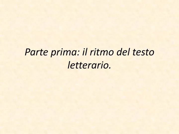 parte prima il ritmo del testo letterario