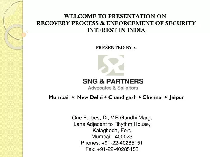 welcome to presentation on recovery process enforcement of security interest in india presented by