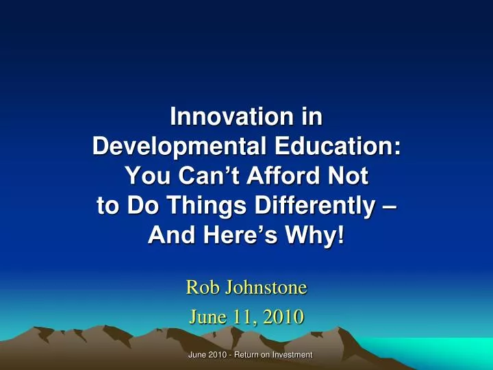 innovation in developmental education you can t afford not to do things differently and here s why