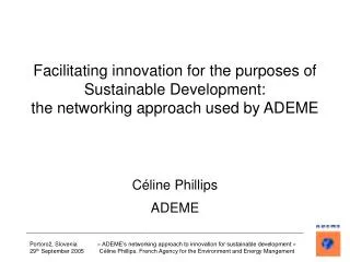 Facilitating innovation for the purposes of Sustainable Development: the networking approach used by ADEME