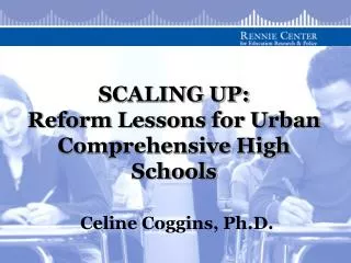 SCALING UP: Reform Lessons for Urban Comprehensive High Schools