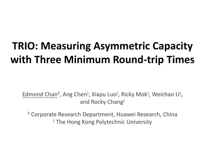 trio measuring asymmetric capacity with three minimum round trip times