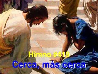 Himno #419 Cerca, más cerca