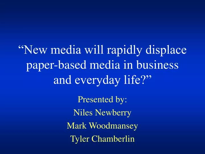 new media will rapidly displace paper based media in business and everyday life