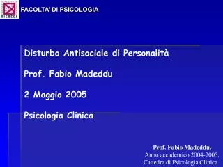 Disturbo Antisociale di Personalità Prof. Fabio Madeddu 2 Maggio 2005 Psicologia Clinica