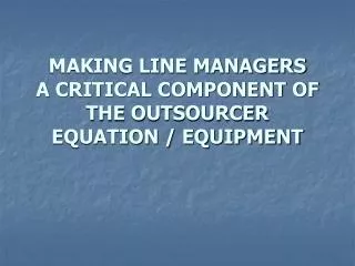 making line managers a critical component of the outsourcer equation equipment