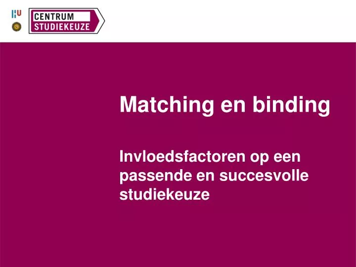 matching en binding invloedsfactoren op een passende en succesvolle studiekeuze