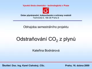 Vysoká škola chemicko - technologická v Praze Ústav plynárenství, koksochemie a ochrany ovzduší Technická 5, 166 28 Prah