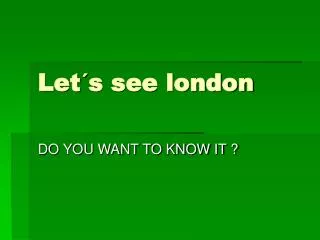 Let´s see london