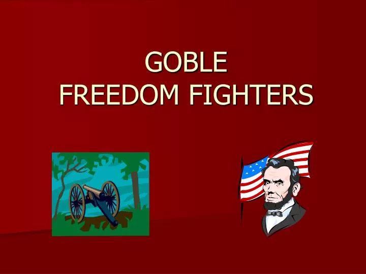 goble freedom fighters