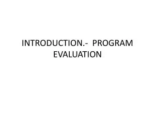 INTRODUCTION.- PROGRAM EVALUATION