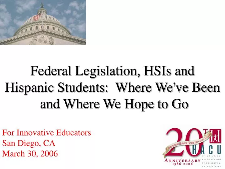 federal legislation hsis and hispanic students where we ve been and where we hope to go