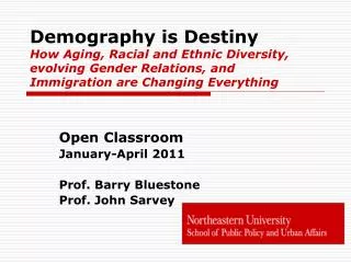 Demography is Destiny How Aging, Racial and Ethnic Diversity, evolving Gender Relations, and Immigration are Changing Ev