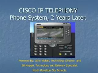 CISCO IP TELEPHONY Phone System, 2 Years Later.