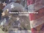 Redstone Executive Workforce Committee - slide 1