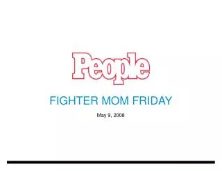 FIGHTER MOM FRIDAY May 9, 2008