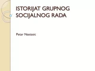 ISTORIJAT GRUPNOG SOCIJALNOG RADA