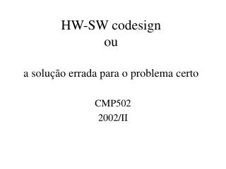 hw sw codesign ou a solu o errada para o problema certo