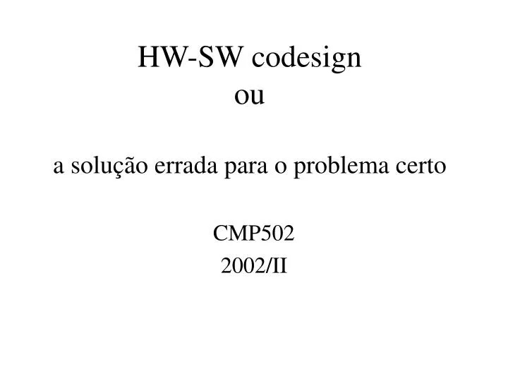 hw sw codesign ou a solu o errada para o problema certo