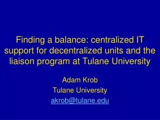 Finding a balance: centralized IT support for decentralized units and the liaison program at Tulane University