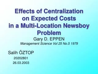 Effects of Centralization on Expected Costs in a Multi-Location Newsboy Problem Gary D. EPPEN Management Science Vol 2