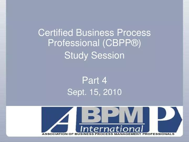 certified business process professional cbpp study session part 4 sept 15 2010