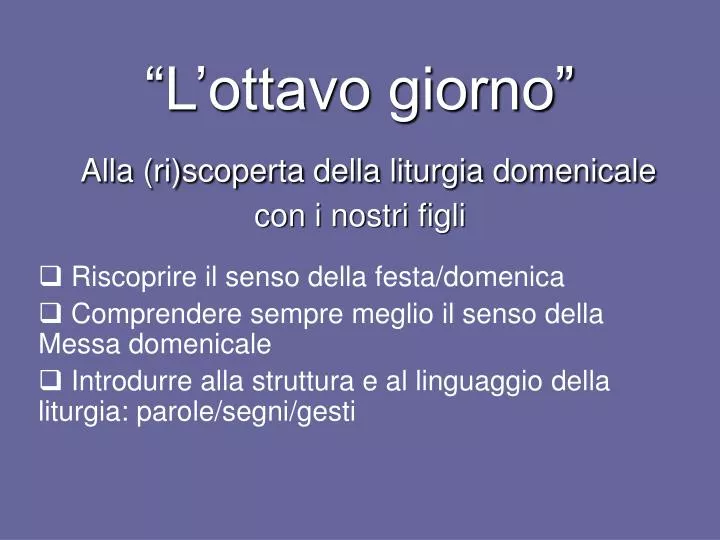 l ottavo giorno alla ri scoperta della liturgia domenicale con i nostri figli