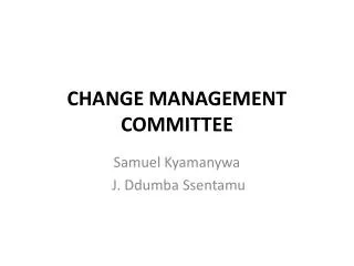 CHANGE MANAGEMENT COMMITTEE