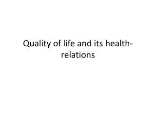 Quality of life and its health-relations