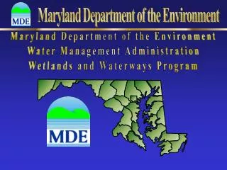 Maryland Department of the Environment Water Management Administration Wetlands and Waterways Program