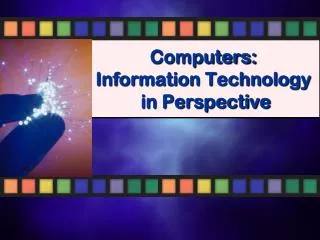 Computers: Information Technology in Perspective